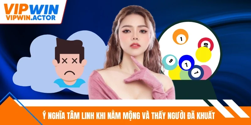 Ý nghĩa tâm linh khi nằm mộng và thấy người đã khuất