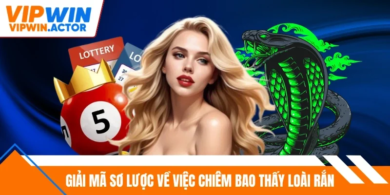 Giải mã sơ lược về việc chiêm bao thấy loài rắn