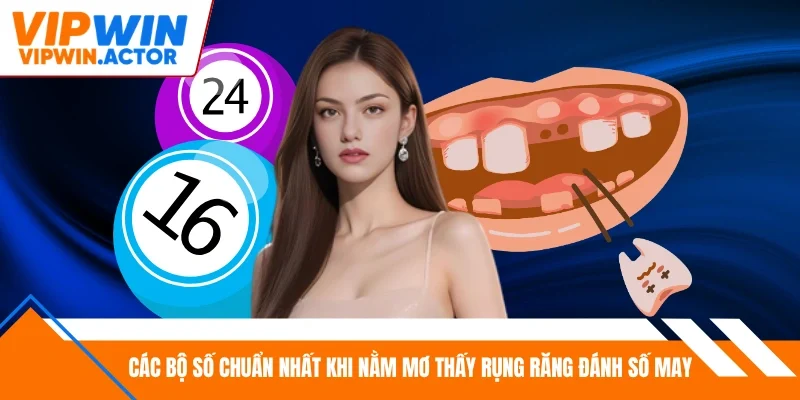 Các bộ số chuẩn nhất khi nằm mơ thấy rụng răng đánh số mấy